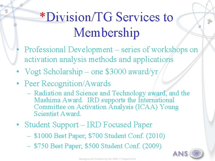 *Division/TG Services to Membership • Professional Development – series of workshops on activation analysis