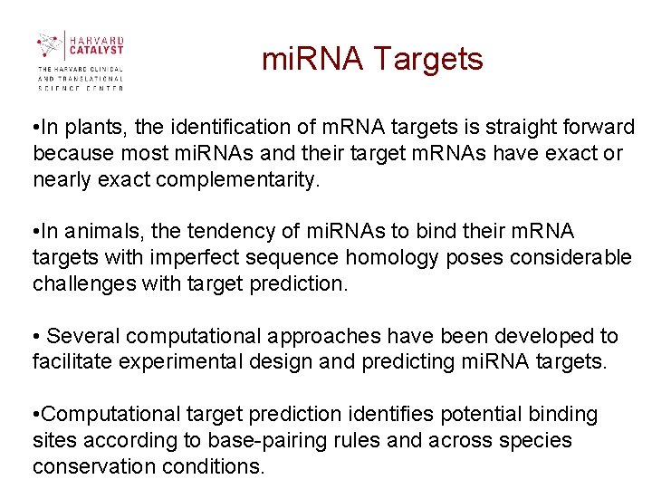 mi. RNA Targets • In plants, the identification of m. RNA targets is straight mi. RNA Targets • In plants, the identification of m. RNA targets is straight
