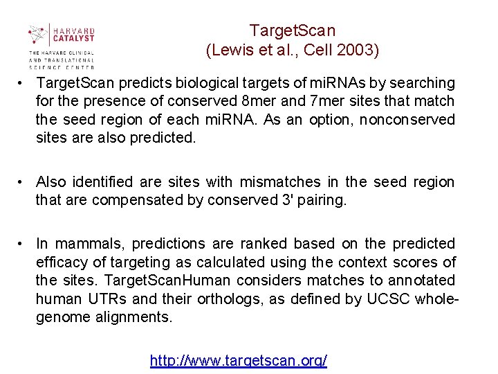 Target. Scan (Lewis et al. , Cell 2003) • Target. Scan predicts biological targets Target. Scan (Lewis et al. , Cell 2003) • Target. Scan predicts biological targets