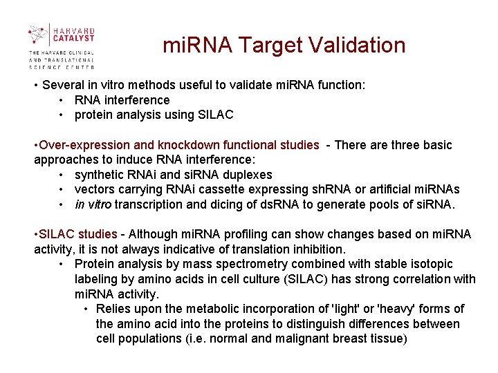 mi. RNA Target Validation • Several in vitro methods useful to validate mi. RNA mi. RNA Target Validation • Several in vitro methods useful to validate mi. RNA