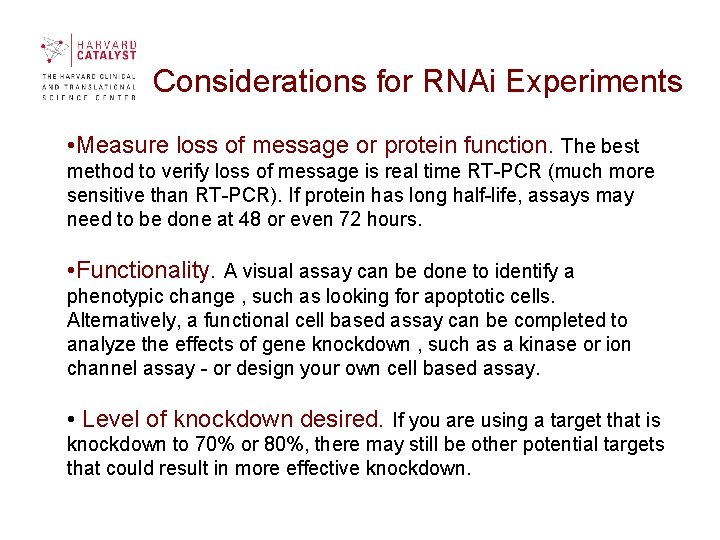 Considerations for RNAi Experiments • Measure loss of message or protein function. The Considerations for RNAi Experiments • Measure loss of message or protein function. The