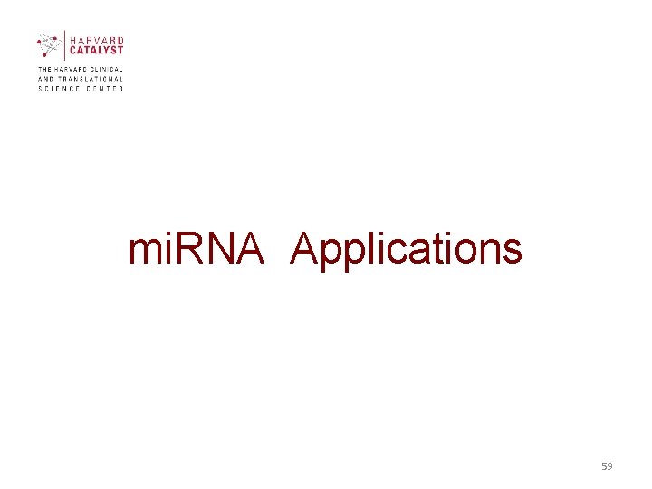 mi. RNA Applications 59 mi. RNA Applications 59