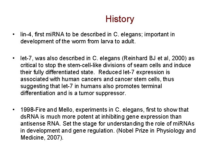 History • lin-4, first mi. RNA to be described in C. elegans; important in History • lin-4, first mi. RNA to be described in C. elegans; important in