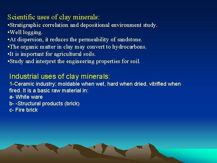 Scientific uses of clay minerals: • Stratigraphic correlation and depositional environment study. • Well Scientific uses of clay minerals: • Stratigraphic correlation and depositional environment study. • Well