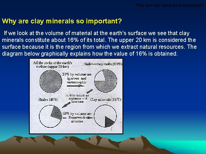 Why are clay minerals so important? If we look at the volume of material Why are clay minerals so important? If we look at the volume of material