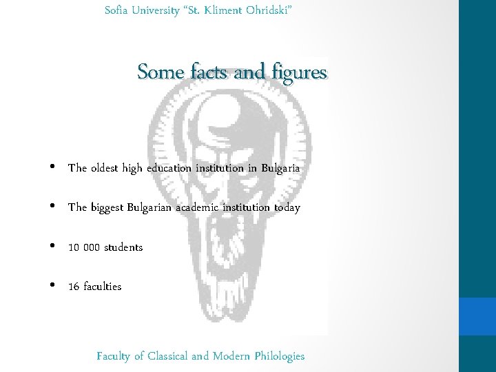 Sofia University “St. Kliment Ohridski” Some facts and figures • The oldest high education