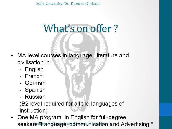 Sofia University “St. Kliment Ohridski” What’s on offer ? • MA level courses in