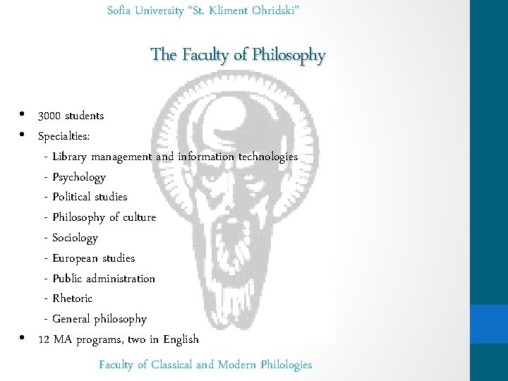 Sofia University “St. Kliment Ohridski” The Faculty of Philosophy • 3000 students • Specialties: