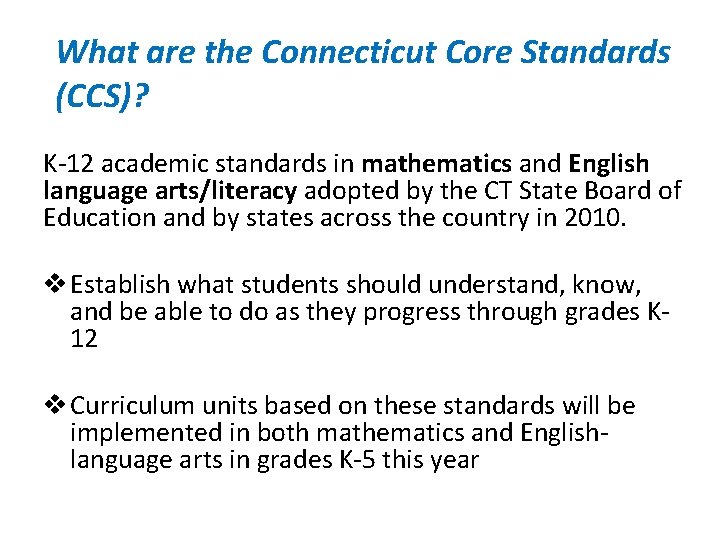 What are the Connecticut Core Standards (CCS)? K-12 academic standards in mathematics and English