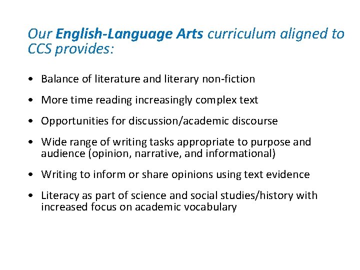 Our English-Language Arts curriculum aligned to CCS provides: • Balance of literature and literary