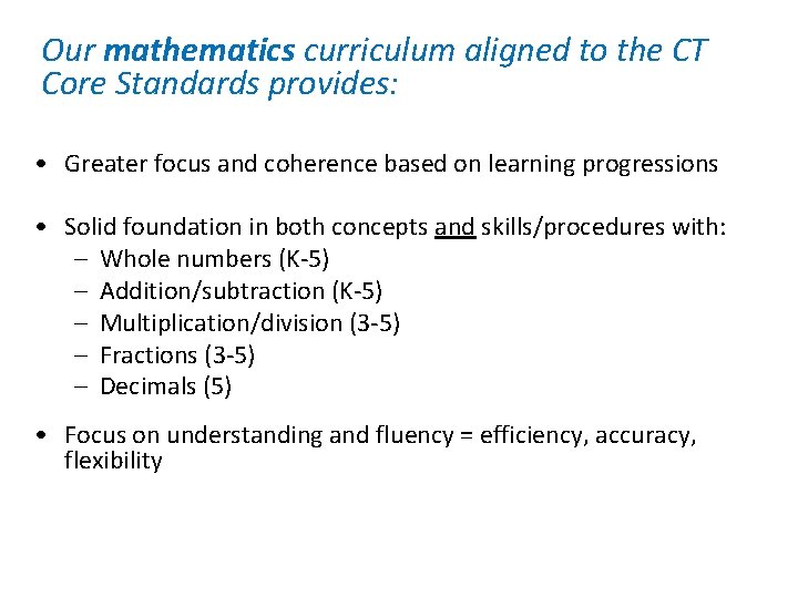 Our mathematics curriculum aligned to the CT Core Standards provides: • Greater focus and