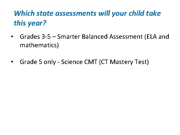 Which state assessments will your child take this year? • Grades 3 -5 –