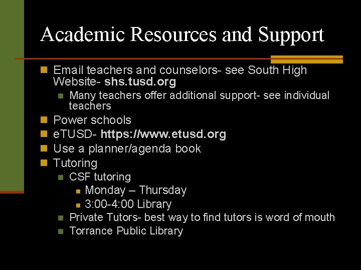 Academic Resources and Support n Email teachers and counselors- see South High Website- shs.