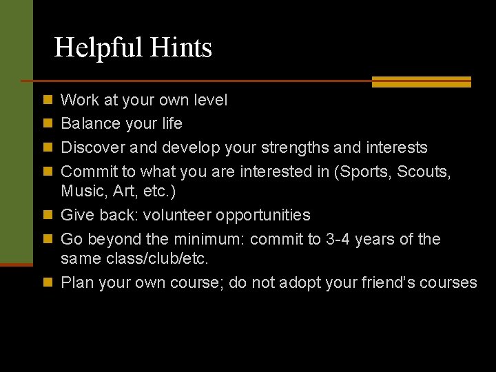 Helpful Hints n Work at your own level n Balance your life n Discover
