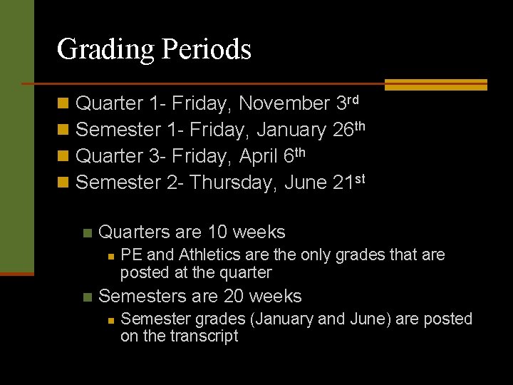 Grading Periods n n Quarter 1 - Friday, November 3 rd Semester 1 -