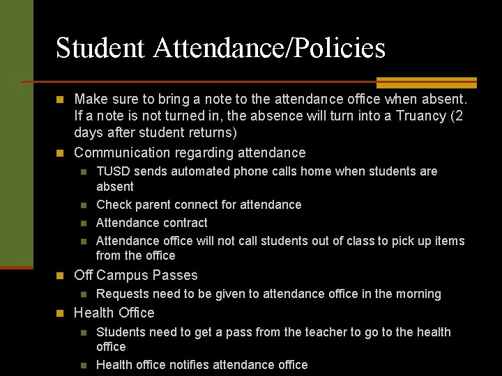 Student Attendance/Policies n Make sure to bring a note to the attendance office when