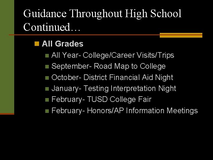 Guidance Throughout High School Continued… n All Grades n All Year- College/Career Visits/Trips n