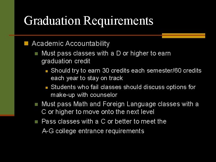 Graduation Requirements n Academic Accountability n Must pass classes with a D or higher