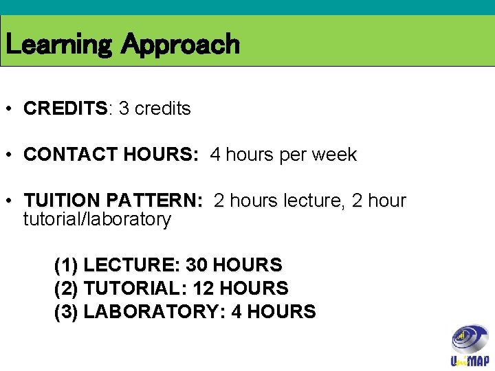 Learning Approach • CREDITS: 3 credits • CONTACT HOURS: 4 hours per week •