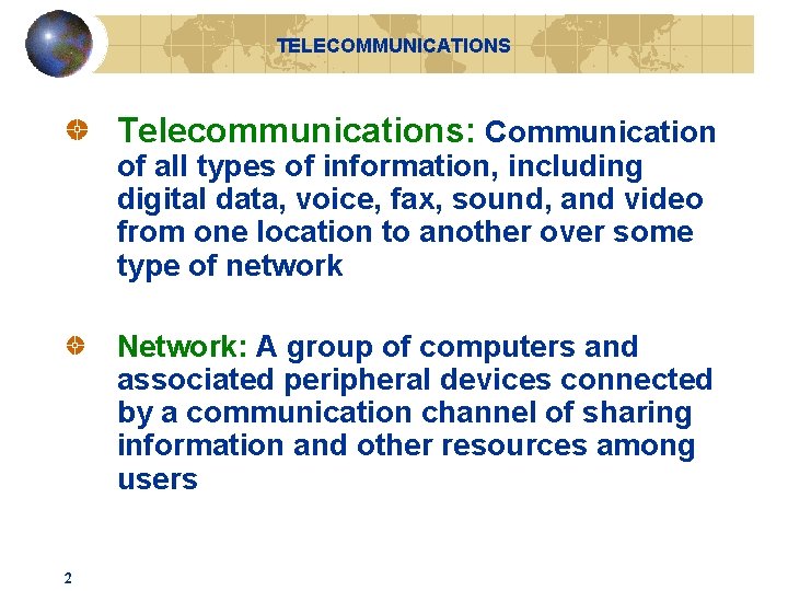 TELECOMMUNICATIONS Telecommunications: Communication of all types of information, including digital data, voice, fax, sound,