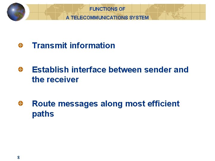 FUNCTIONS OF A TELECOMMUNICATIONS SYSTEM Transmit information Establish interface between sender and the receiver