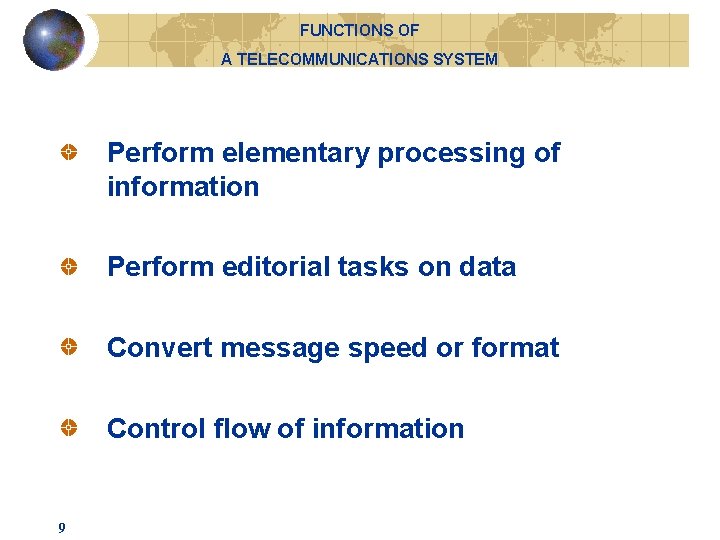 FUNCTIONS OF A TELECOMMUNICATIONS SYSTEM Perform elementary processing of information Perform editorial tasks on