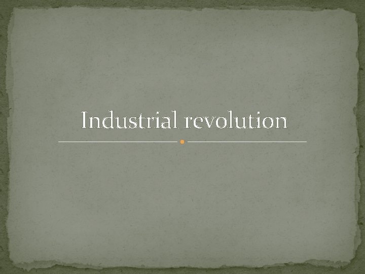 Industrial revolution 