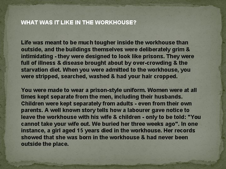 WHAT WAS IT LIKE IN THE WORKHOUSE? Life was meant to be much tougher