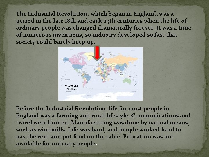 The Industrial Revolution, which began in England, was a period in the late 18