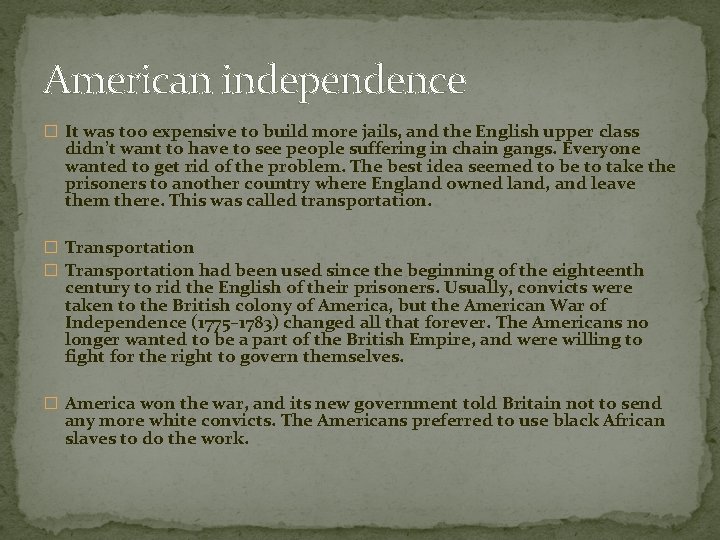 American independence � It was too expensive to build more jails, and the English