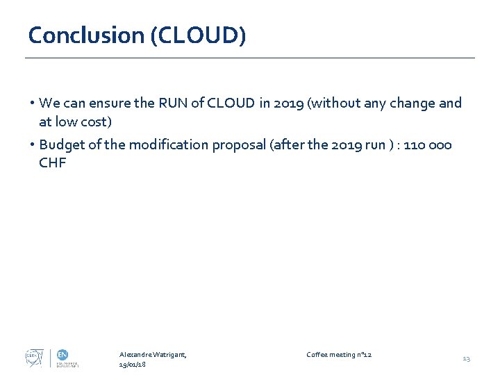 Conclusion (CLOUD) • We can ensure the RUN of CLOUD in 2019 (without any Conclusion (CLOUD) • We can ensure the RUN of CLOUD in 2019 (without any