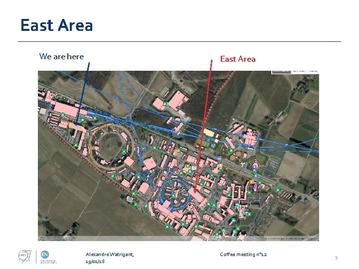 East Area We are here East Area Alexandre Watrigant, 19/01/18 Coffee meeting n° 12 East Area We are here East Area Alexandre Watrigant, 19/01/18 Coffee meeting n° 12