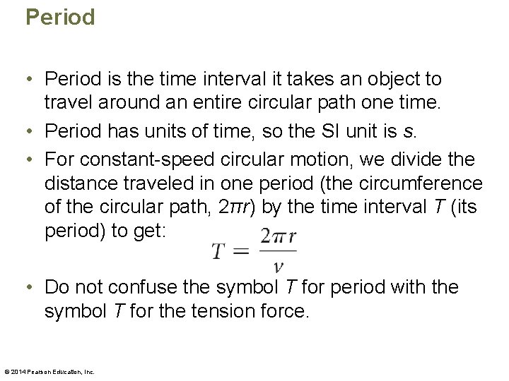 Period • Period is the time interval it takes an object to travel around