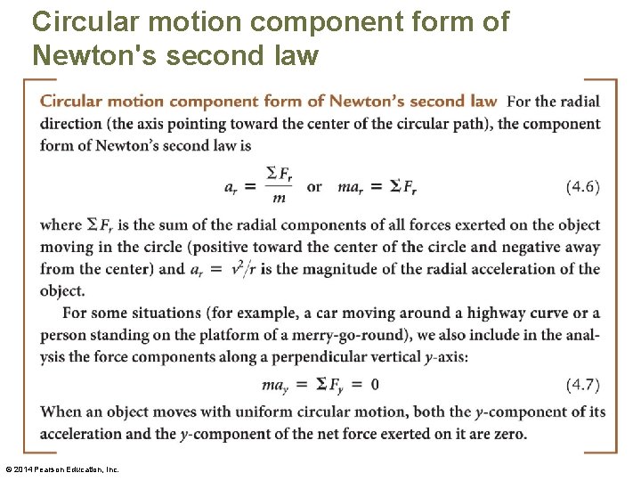 Circular motion component form of Newton's second law © 2014 Pearson Education, Inc. 