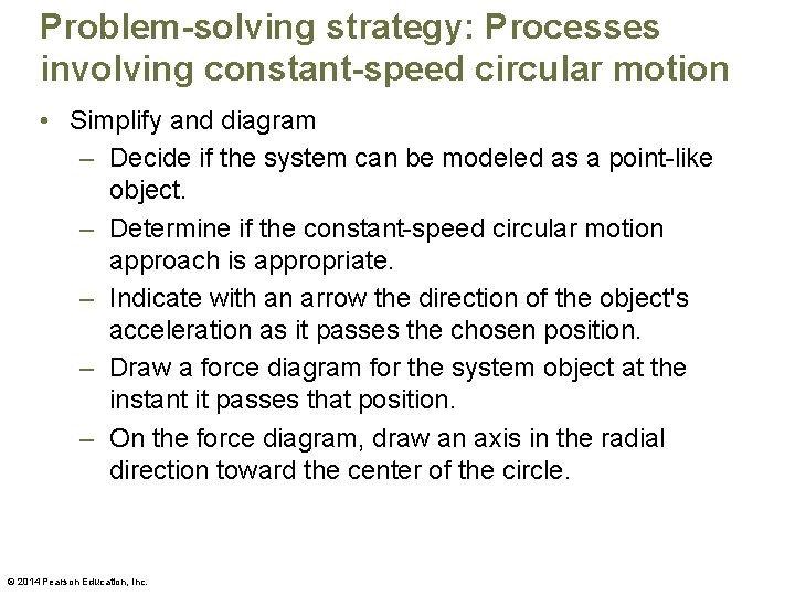 Problem-solving strategy: Processes involving constant-speed circular motion • Simplify and diagram – Decide if