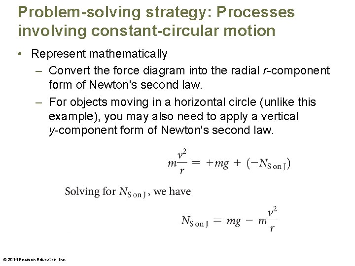 Problem-solving strategy: Processes involving constant-circular motion • Represent mathematically – Convert the force diagram