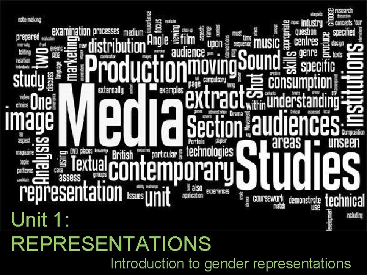 Unit 1: REPRESENTATIONS Introduction to gender representations 