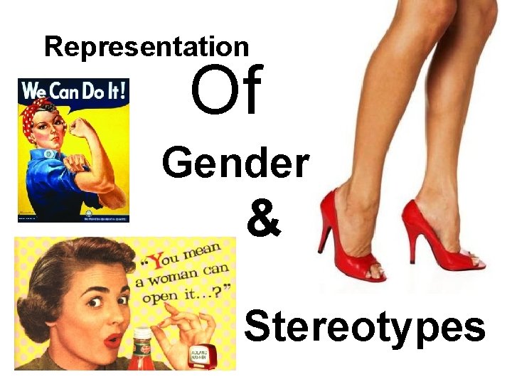 Representation Of Gender & Stereotypes 