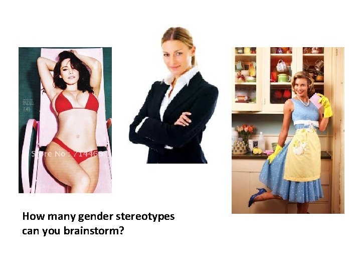 How many gender stereotypes can you brainstorm? 