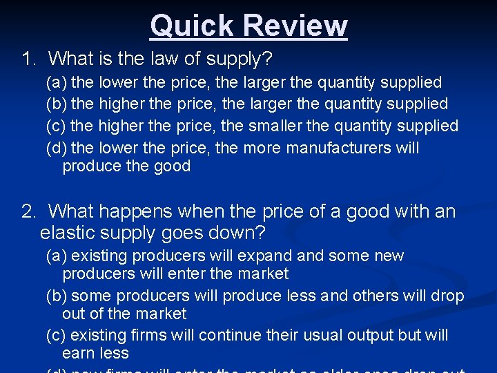Quick Review 1. What is the law of supply? (a) the lower the price,