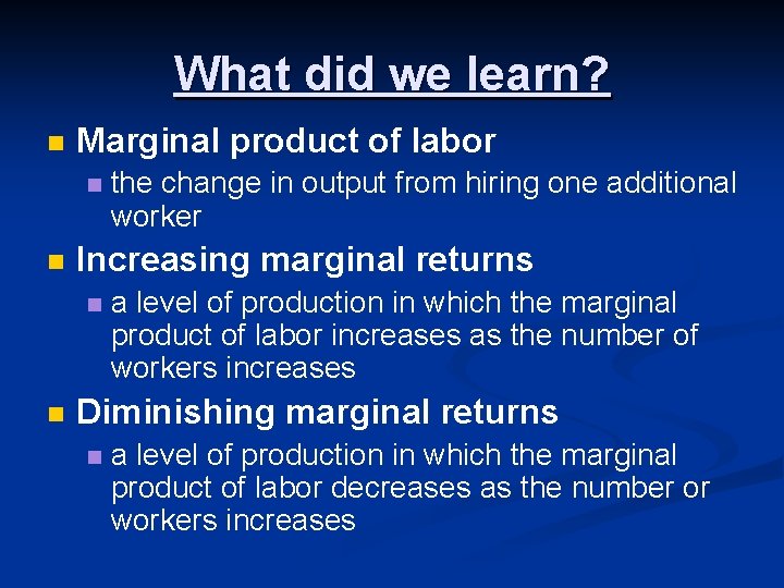 What did we learn? n Marginal product of labor n n Increasing marginal returns