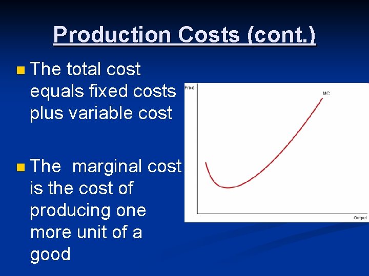 Production Costs (cont. ) n The total cost equals fixed costs plus variable cost