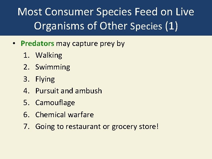 Most Consumer Species Feed on Live Organisms of Other Species (1) • Predators may