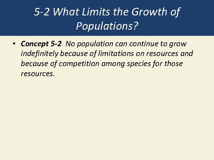 5 -2 What Limits the Growth of Populations? • Concept 5 -2 No population