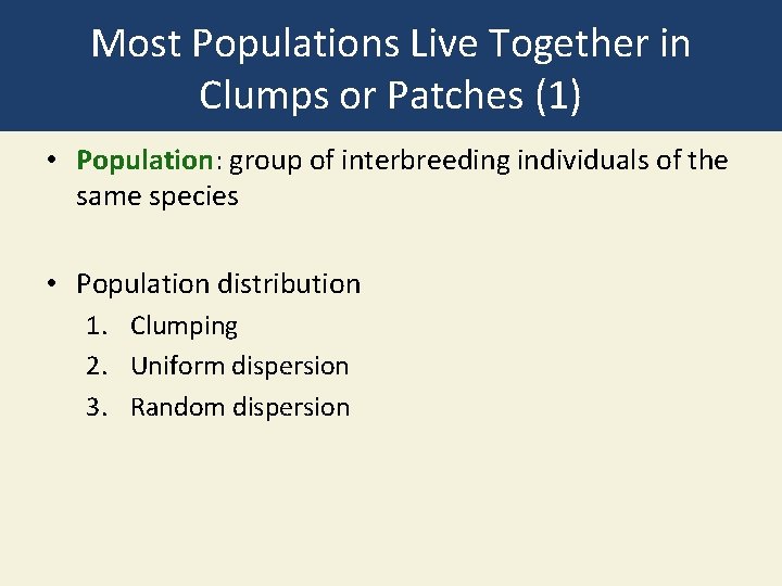 Most Populations Live Together in Clumps or Patches (1) • Population: group of interbreeding