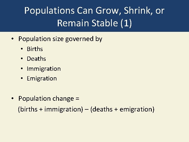 Populations Can Grow, Shrink, or Remain Stable (1) • Population size governed by •