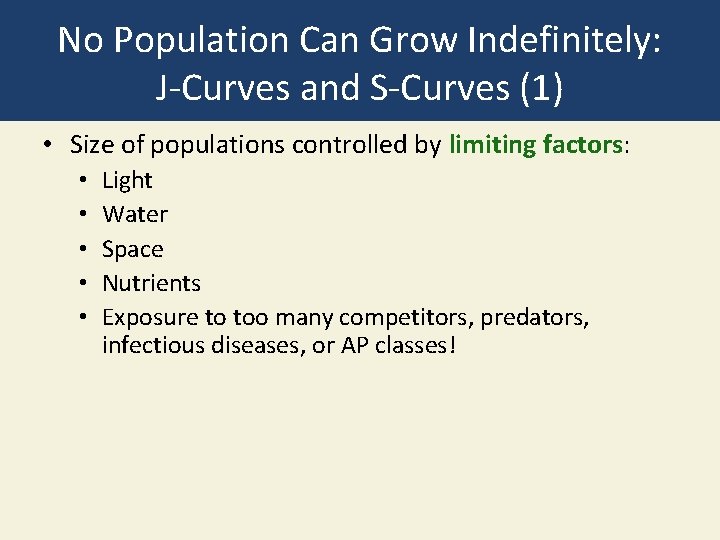 No Population Can Grow Indefinitely: J-Curves and S-Curves (1) • Size of populations controlled