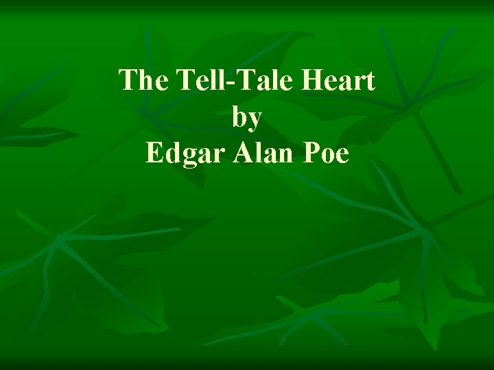 The Tell-Tale Heart by Edgar Alan Poe 