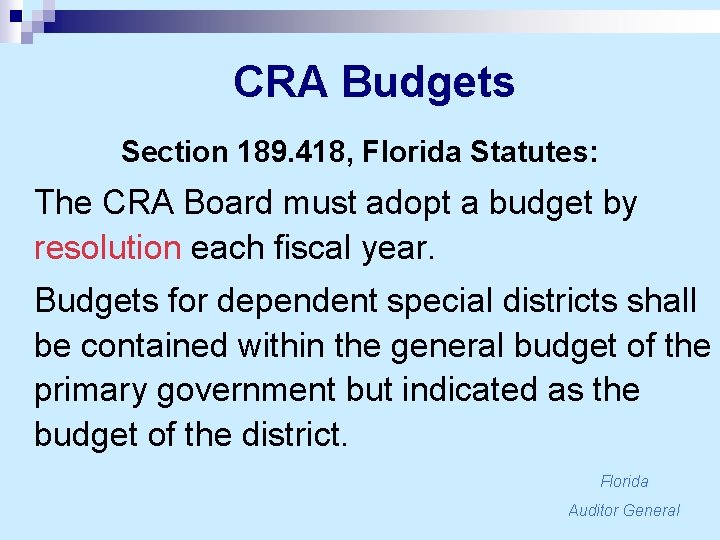 CRA Budgets Section 189. 418, Florida Statutes: The CRA Board must adopt a budget