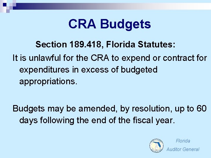 CRA Budgets Section 189. 418, Florida Statutes: It is unlawful for the CRA to